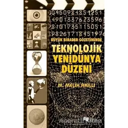 Büyük Birader Gözetiminde Teknolojik Yenidünya Düzeni - M. Melih Akıllı - Karina Yayınevi