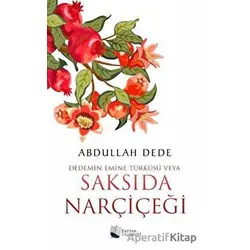 Dedemin Emine Türküsü Veya Saksıda Narçiçeği - Abdullah Dede - Karina Yayınevi