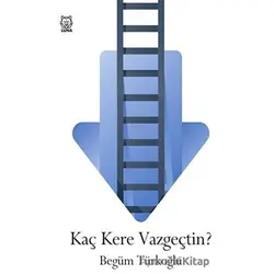 Kaç Kere Vazgeçtin? - Begüm Türkoğlu - Luna Yayınları