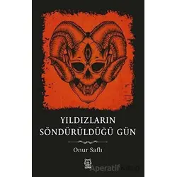 Yıldızların Söndürüldüğü Gün - Onur Saflı - Luna Yayınları