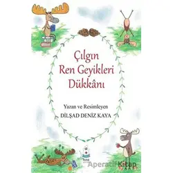 Çılgın Ren Geyikleri Dükkanı - Dilşad Deniz Kaya - Luna Yayınları