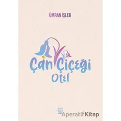 Çan Çiçeği Otel - Ümran İşler - Luna Yayınları