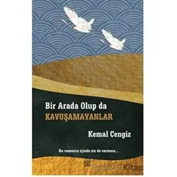 Bir Arada Olup da Kavuşamayanlar - Kemal Cengiz - Luna Yayınları