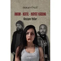 İmam - Katil - Hayat Kadını - Erkan Ünlü - Luna Yayınları