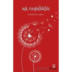 Aşk Özgürlüktür - Muhammet Coşkun - Luna Yayınları