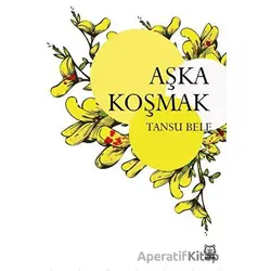 Aşka Koşmak - Tansu Bele - Luna Yayınları