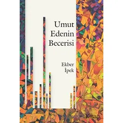 Umut Edenin Becerisi - Ekber İpek - Luna Yayınları