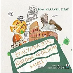 İtalyada Bir Korona Gördüm Sanki! - Dilek Karanfil Sıdar - Luna Çocuk Yayınları