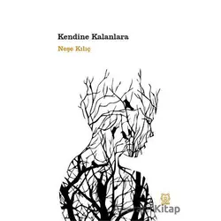 Kendine Kalanlara - Neşe Kılıç - Luna Yayınları