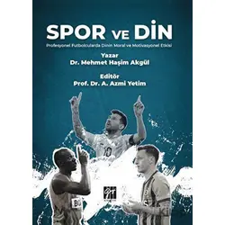 Spor ve Din Profesyonel Futbolcularda Dinin Moral ve Motivasyonel Etkisi