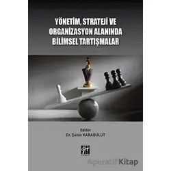 Yönetim Strateji Ve Organizasyon Alanında Bilimsel Tartışmalar - Kolektif - Gazi Kitabevi