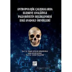 Antropolojik Çalışmalarda Element Analiziyle Paleodiyetin Belirlenmesi Eski Anadolu Örnekleri