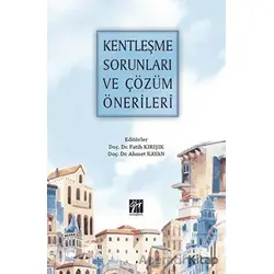 Kentleşme Sorunları ve Çözüm Önerileri - Kolektif - Gazi Kitabevi