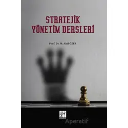 Stratejik Yönetim Dersleri - M. Akif Özer - Gazi Kitabevi