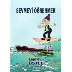 Sevmeyi Öğrenmek - Lütfi Can Üstel - İkinci Adam Yayınları