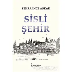 Sisli Şehir - Zehra İnce Aşkar - İkinci Adam Yayınları