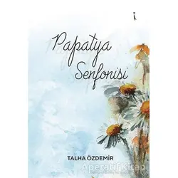 Papatya Senfonisi - Talha Özdemir - İkinci Adam Yayınları