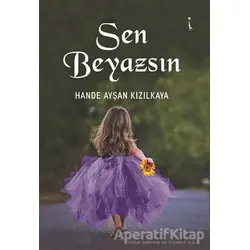 Sen Beyazsın - Hande Ayşan Kızılkaya - İkinci Adam Yayınları