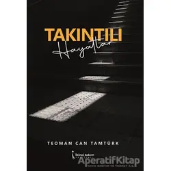 Takıntılı Hayatlar - Teoman Can Tamtürk - İkinci Adam Yayınları