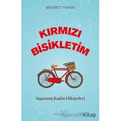 Kırmızı Bisikletim - Yaşanmış Kadın Hikayeleri - Mehmet Yapar - Müptela Yayınları