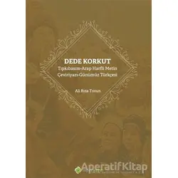Dede Korkut: Tıpkıbasım - Arap Harfli Metin - Çeviriyazı - Günümüz Türkçesi