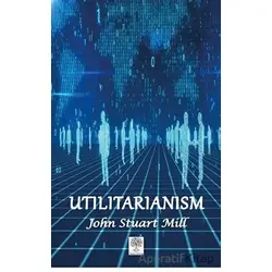 Utilitarianism - John Stuart Mill - Platanus Publishing