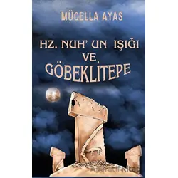 Hz. Nuh’un Işığı ve Göbeklitepe - Mücella Ayas - Platanus Publishing