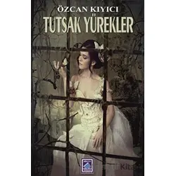 Tutsak Yürekler - Ethem Özcan Kıyıcı - Göl Yayıncılık