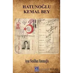 Hatunoğlu Kemal Bey - Ayşe Neslihan Hatunoğlu - Göl Yayıncılık