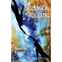 Başlangıca Yolculuk - Socrat Fawzi - Göl Yayıncılık