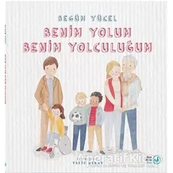 Benim Yolum Benim Yolculuğum - Begüm Yücel - Okuryazar Yayınevi