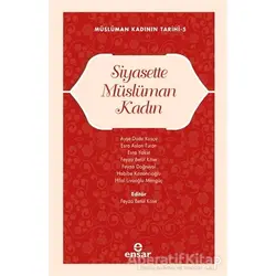 Müslüman Kadının Tarihi 5 - Siyasette Müslüman Kadın - Kolektif - Ensar Neşriyat