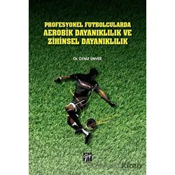 Profesyonel Futbolcularda Aerobik Dayanıklılık ve Zihinsel Dayanıklılık