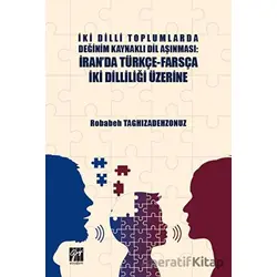 İki Dilli Toplumlarda Değinim Kaynaklı Dil Aşınması: İranda Türkçe-Farsça İki Dilliliği Üzerine