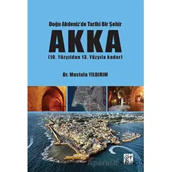 Doğu Akdenizde Tarihi Bir Şehir Akka - Mustafa Yıldırım - Gazi Kitabevi