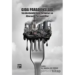 Gıda Paradoksları Sürdürülebilirliğin Zorlukları ve Alternatif Perspektifler