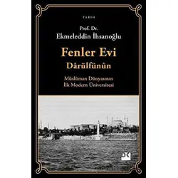Fenler Evi Darülfünun - Müslüman Dünyasının İlk Modern Üniversitesi