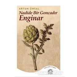 Nadide Bir Goncadır Enginar - Artun Ünsal - İletişim Yayınevi