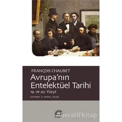 Avrupa’nın Entelektüel Tarihi - François Chaubet - İletişim Yayınevi