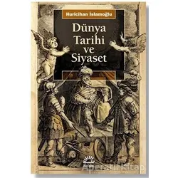 Dünya Tarihi ve Siyaset - Huricihan İslamoğlu - İletişim Yayınevi