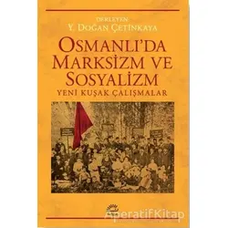 Osmanlıda Marksizim ve Sosyalizm - Y. Doğan Çetinkaya - İletişim Yayınevi