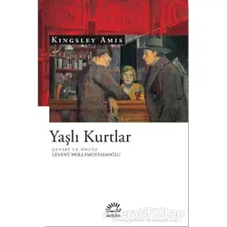 Yaşlı Kurtlar - Kingsley Amis - İletişim Yayınevi