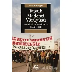 Büyük Madenci Yürüyüşü - Akın Bakioğlu - İletişim Yayınevi