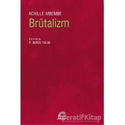 Brütalizm - Achille Mbembe - İletişim Yayınevi