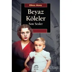 Beyaz Köleler - Elbruz Aksoy - İletişim Yayınevi