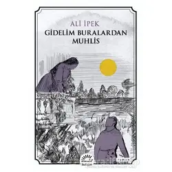 Gidelim Buralardan Muhlis - Ali İpek - İletişim Yayınevi