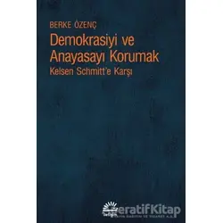 Demokrasiyi ve Anayasayı Korumak - Berke Özenç - İletişim Yayınevi