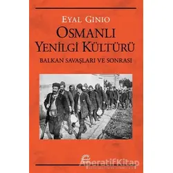 Osmanlı Yenilgi Kültürü - Eyal Ginio - İletişim Yayınevi