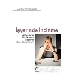 İşyerinde İncinme - Barbel Wardetzki - İletişim Yayınevi