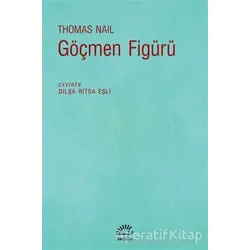 Göçmen Figürü - Thomas Nail - İletişim Yayınevi